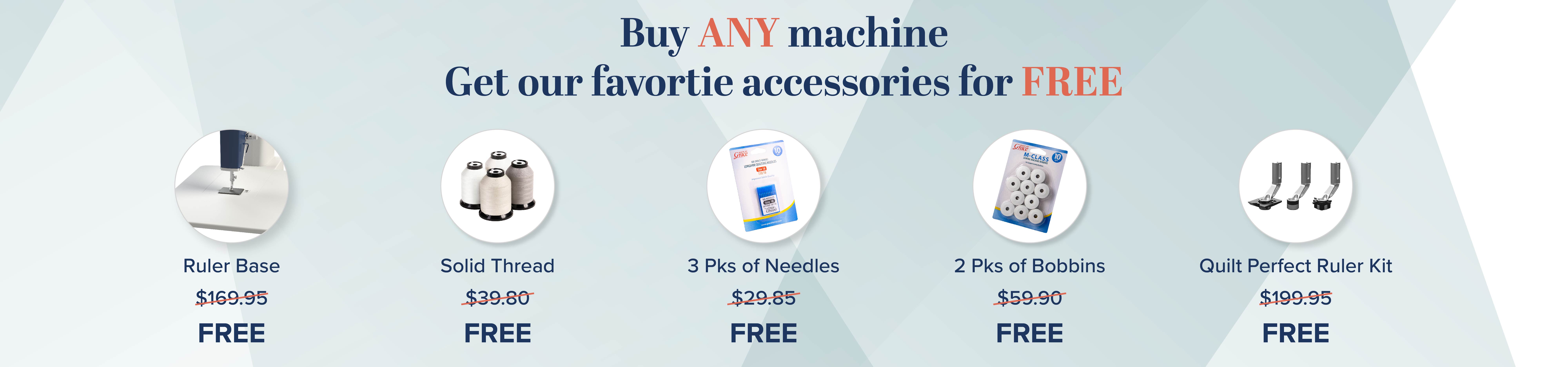 Buy any machine and get our favorite accessories for free