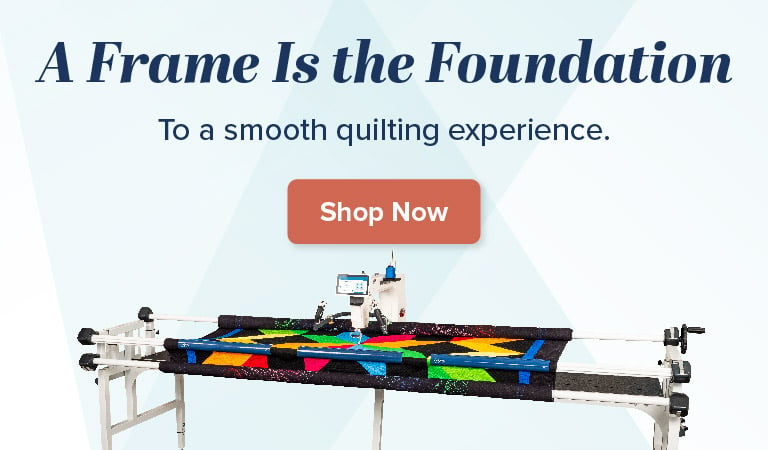 A frame is the foundation to a smooth quilting experience. Shop now.