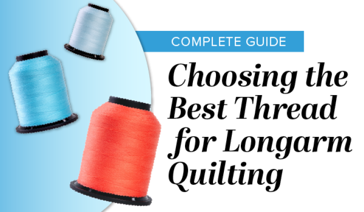 Choosing the Best Thread for Longarm Quilting: A Complete Guide image